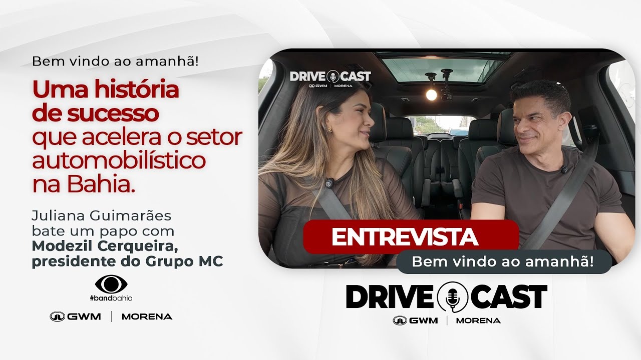 DRIVE CAST GWM MORENA COM MODEZIL CERQUEIRA | PRESIDENTE DO GRUPO MC